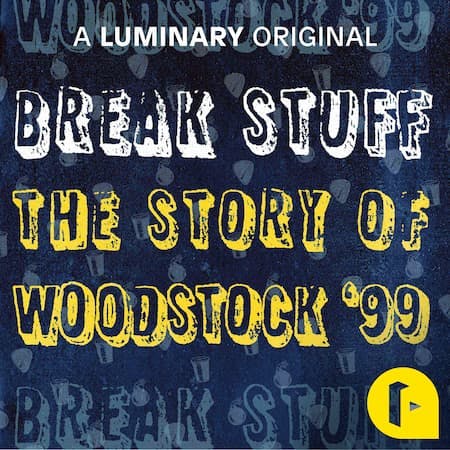 Break Stuff The Story of Woodstock '99 - Steven Hyden