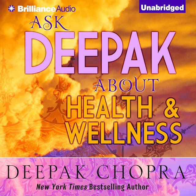 Ask Deepak About Health & Wellness - Deepak Chopra, Joyce Bean