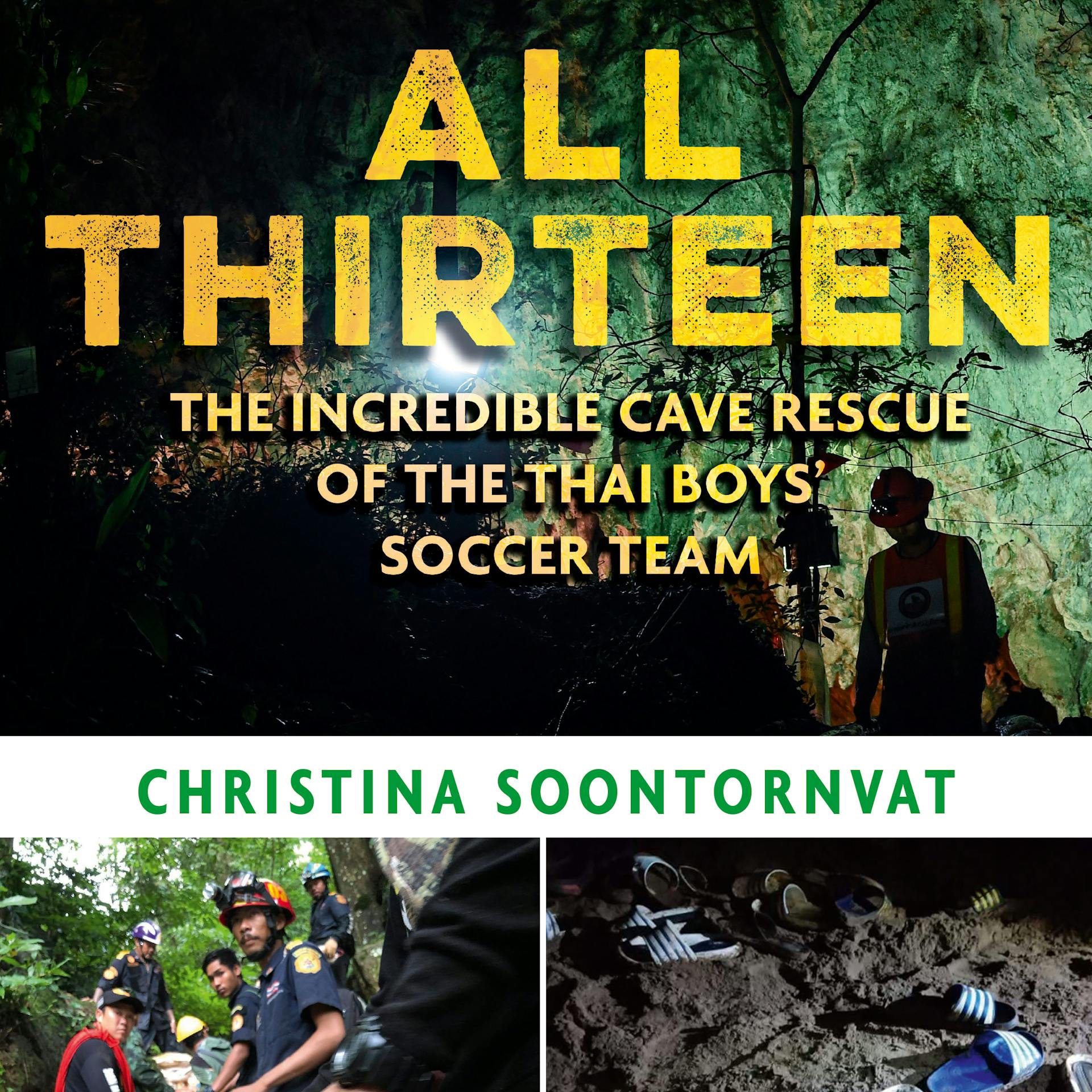 All Thirteen: The Incredible Cave Rescue of the Thai Boys' Soccer Team - Quincy Surasmith, Christina Soontornvat
